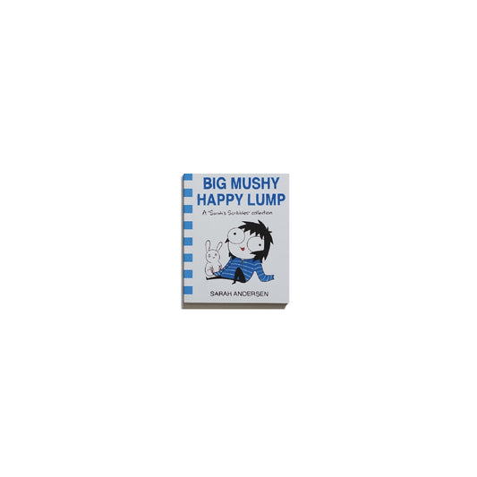 Big Mushy Happy Lump: A Sarah's Scribbles Collection kokiriyama