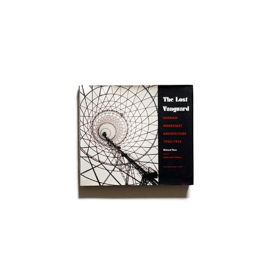 The Lost Vanguard: Russian Modernist Architecture 1922-1932 kokiriyama
