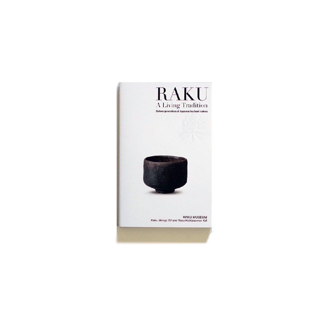 「NEW BOOKS」RAKU - A Living Tradition: Sixteen Generations of Japanese Tea Bowl Makers