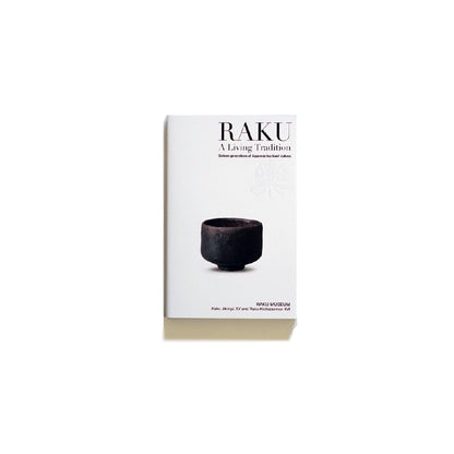 「NEW BOOKS」RAKU - A Living Tradition: Sixteen Generations of Japanese Tea Bowl Makers