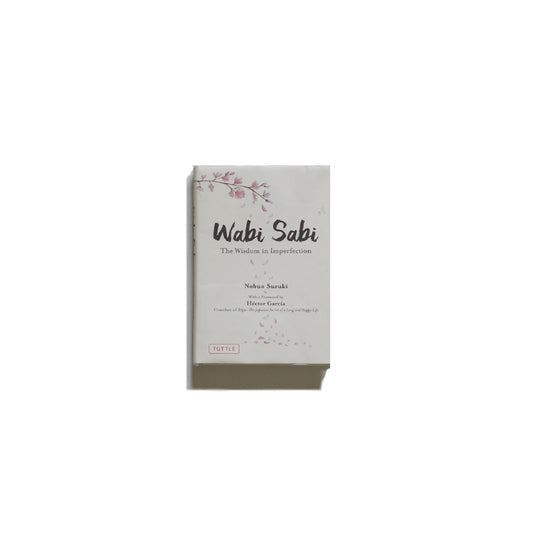 Wabi Sabi : The Wisdom in Imperfection　Suzuki  Nobuo（著）