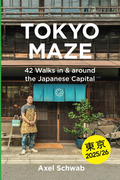 Tokyo Maze – 42 Walks in and around the Japanese Capital: A Guide with 108 Photos, 48 Maps, 300 Weblinks and 100 Tips